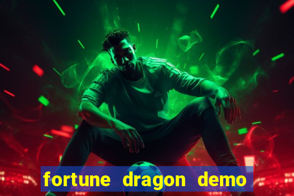 fortune dragon demo ganho certo